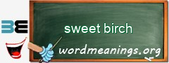 WordMeaning blackboard for sweet birch